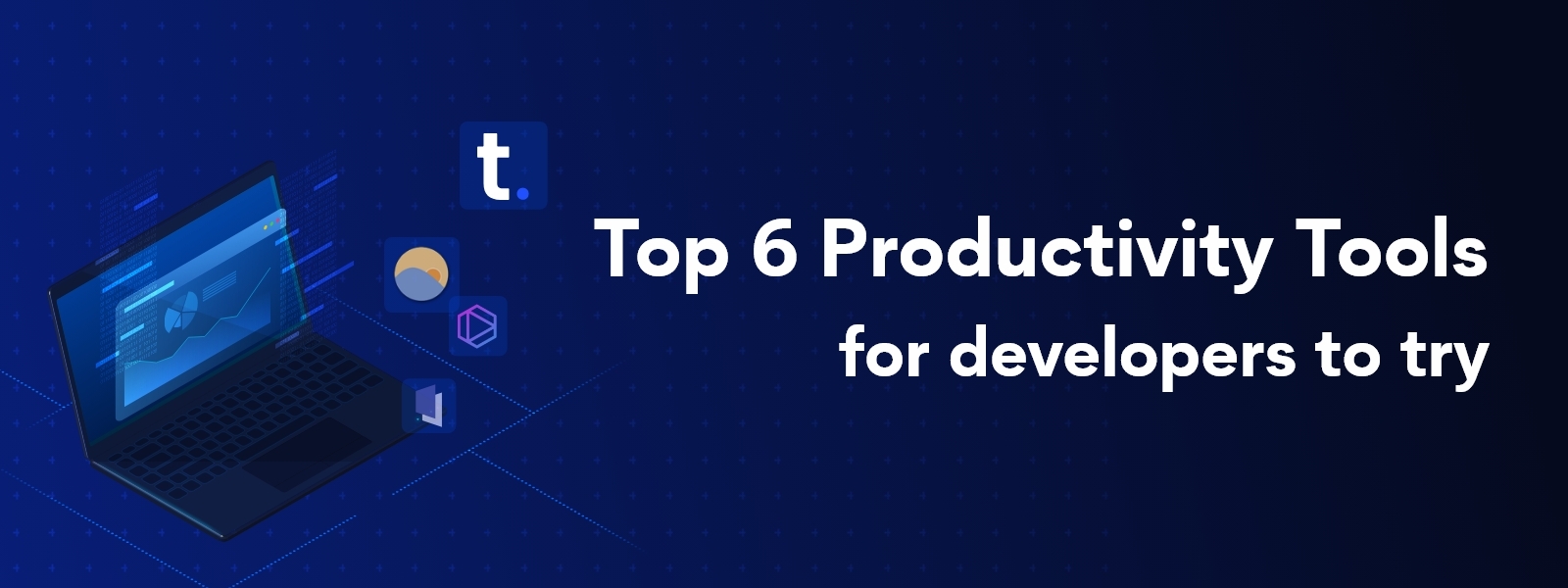 Top 6 productivity tools for developers to try - Typo